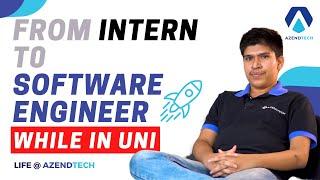 Intern to Software Engineer WHILE IN UNI - Life @azendtech