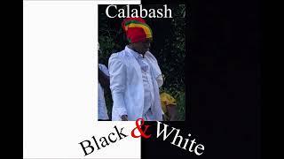 Calabash….Black and White (official audio)