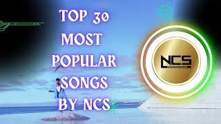 TOP 30 MOST POPULAR SONGS BY NCS | Best of NCS | Most Viewed Songs