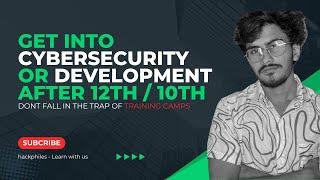 How to enter Cybersecurity or Development after +2 or 10th without Degree |Scam of training camps