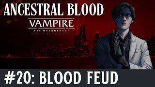 🩸Ancestral Blood - A Vampire the Masquerade Chronicle - Episode 20, Blood Feud