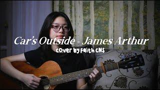 Car's Outside - James Arthur | #coverbyfaithcns