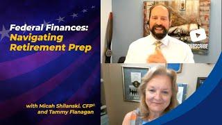 Federal Finances: Navigating Retirement Prep