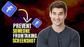 How to prevent someone from taking screenshot on Facebook (Full Guide)