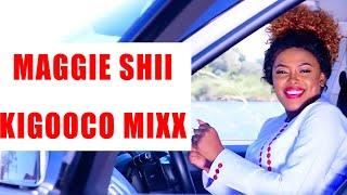 KIGOOCO MIX (Best Of Maggie Shii Songs}