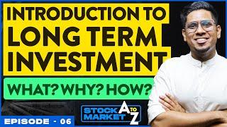 Long Term Investment in Stock Market - All You Need to Know! Learn Stock Market A-Z E6