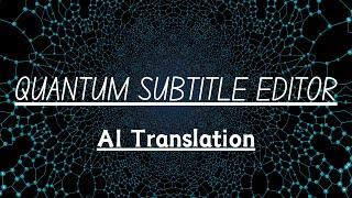 Quantum Subtitle Editor AI Subtitle Editor-AI Translation