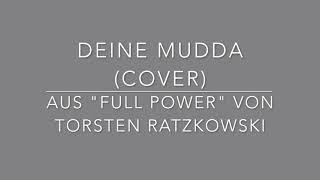 Deine Mudda (Cover) aus "Full Power" von Torsten Ratzkowski