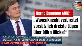 Bernd Baumann (AfD): „Wagenknecht verbreitet vorsätzlich dreiste Lügen über Björn Höcke!“