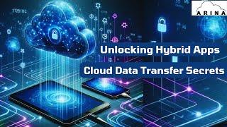 Discover Hybrid Apps: Cloud Data Transfer Unlocked Secrets!