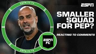 Pep Guardiola wants a SMALLER SQUAD  Craig, Stevie & Frank react to the comments | ESPN FC