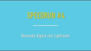 Speedrun #4 - Revelado digital con Lightroom