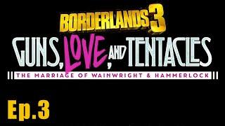 Part 3 Guns, Love, and Tentacles: The Marriage of Wainwright & Hammerlock | Borderlands 3 DLC