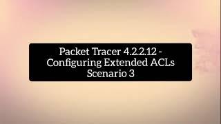 Packet Tracer 4.2.2.12 - Configuring Extended ACLs Scenario 3