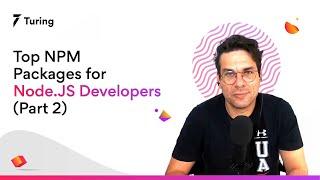 Top NPM Packages to Get Started with Node.JS | Part 2 | Learn with Turing