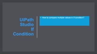 UIPath If Condition Compare Multiple Values