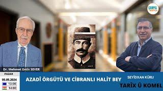 TARÎX Û KOMEL : Azadî Örgütü ve Cibranlı Halit Bey