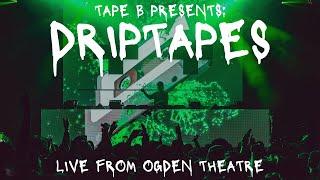 Tape B Presents: Driptapes Live from Ogden Theatre