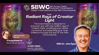 SBWC Transmission VI #1   Radiant Rays of Creator Light   17 Oct 2024   MEDITATION