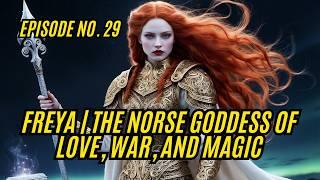 FREYA | The NORSE Goddess of LOVE, WAR, and MAGIC