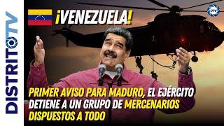 VENEZUELAPrimer aviso para MADURO, el ejército detiene a un grupo de mercenarios dispuestos a todo