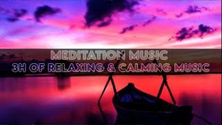  Meditation Music • 3H of Relaxing & Calming Music • Music to Sleep, Meditate, Study & Relax