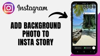 How To Add A Background Photo To Instagram Stories I Instagram Tips & Tricks [2024]