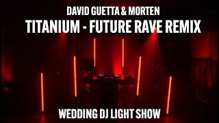 Titanium (David Guetta & MORTEN Future Rave Remix) - SoundSwitch DMX Light Show w/ Wedding DJ Setup