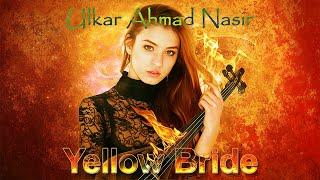 Ulkar Ahmad Nasir - Yellow Bride | Sarı Gəlin  Azerbaijani folk song in new arrangement