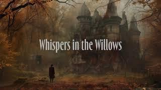 Whispers in the Willows: A Haunting Tale of Mystery and Redemption