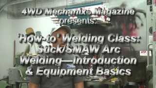 4WD Mechanix Magazine 'How-to Welding Class': 'Stick' Shielded Metal Arc Welding Introduction
