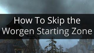 World of Warcraft: Legion - How To Skip the Worgen Starting Zone in 8 Minutes