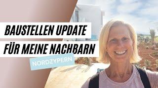 Baustelle Nordzypern - UPDATE für meine künftigen Nachbarn 