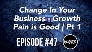 Steps for Managing Change In Your Business | Entrepreneur's Hustle EP 47