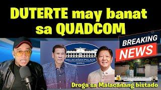 DUTERTE may banat sa QUADCOM