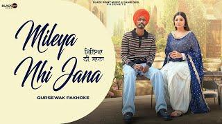 MILEYA NHI JANA (OFFICIAL VIDEO) | LATEST PUNJABI SONGS 2025 | GURSEWAK PAKHOKE | BLACK POINT MUSIC