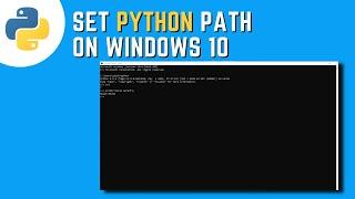 How to Install and Setup Python Path on Windows 10