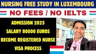 Nursing Study FREE in Luxembourg Process 2025 | No Fee | No IELTS | Salary 80000 Euro | Nurse Visa