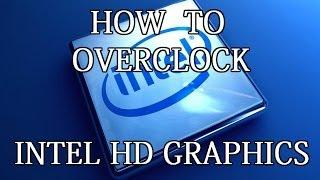 How to overclock Intel HD Graphics (4000 and above)