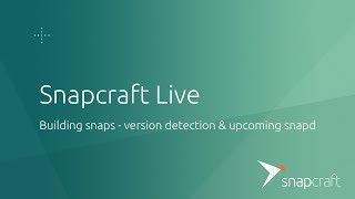 Snapcraft Live - Version management and snapshots