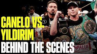 Canelo vs. Yildirim: A Behind-The-Scenes Look