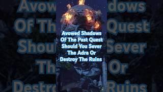 Avowed Shadows Of The Past Quest Should You Sever The Adra Or Destroy The Ruins #avowed