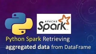 Python Spark - Retrieving aggregated data from DataFrame