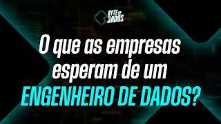 O que as empresas esperam de um Engenheiro de Dados?