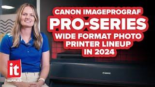 Canon imagePROGRAF PRO Series Wide Format Photo Printer Lineup in 2024