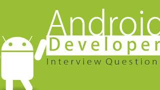 Experience Android developer interview