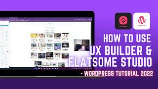 How to use UX Builder & Flatsome Studio - WordPress Tutorial 2022