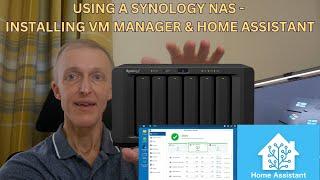 Using A Synology NAS - Installing VM Manager & Home Assistant