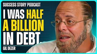 From $500 Million Debt to Luxury Real Estate Empire | Gil Dezer - Developer & Visionary