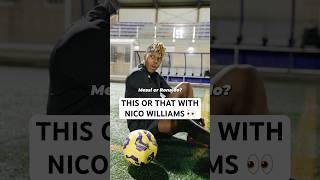 This or that with Nico Williams  We rating his choices?  #prodirectsoccer #nike #nikemercurial